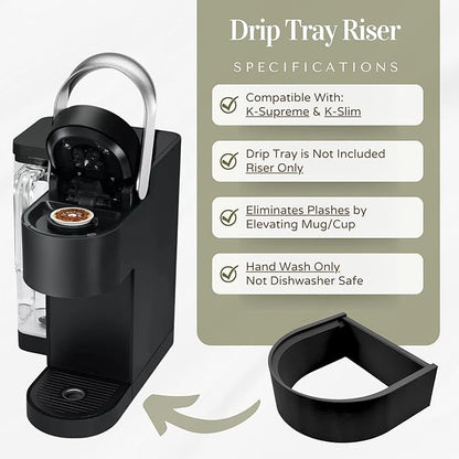 Riser Splash Guard Drip Tray Accessory Made for K-Supreme & K-Slim Drip Tray Riser in Black Increases 1.7 inches to Cups Height